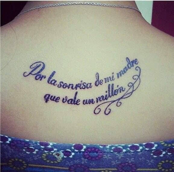 27 Tattoos of Phrases for Mothers For the smile of my mother that is worth a million on her back